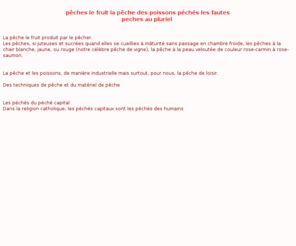 peches.org: pêches le fruit la pêche des poissons péchés les fautes
pêches le fruit la pêche des poissons péchés les fautes peches au pluriel