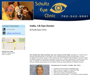 schultzeyeclinic.com: Eye Doctor Indio, CA ( California ) - Schultz Eye Clinic
Schultz Eye Clinic provides eye care services in the Indio, CA area. Eye exams, cataract surgery, glaucoma treatment. Call 760-342-9991 today.