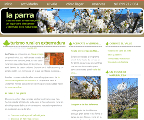 la-parra.com: Casas Rurales - Valle del Jerte - La Parra
Información sobre el Valle del Jerte, casas rurales y alojamientos, actividades de turismo activo, visitas recomendadas y próximos eventos