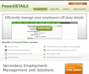 powerdetails.com: PowerDETAILS - Secondary Employment Management & Off-Duty Detail Management
IDS provides easy-to-use secondary employment management and off-duty detail management solutions to keep track of employees with two or more jobs.