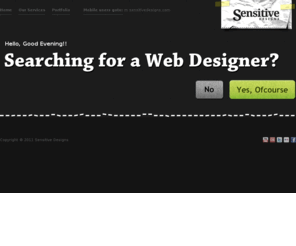 sensitivedesigns.com: Sensitive Designs: Freelance Web User Interface Service Provider
Sensitive Designs - Freelance Web User Interface Service Provider