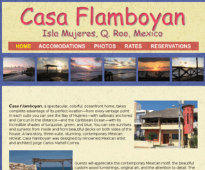 casaflamboyan.com: Casa Flamboyan - Isla Mujeres Mexico
Casa Flamboyan, a spectacular, colorful, oceanfront home located on Isla Mujeresm, Mexico, right in the heart of the Mexican Caribbean! 