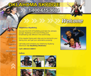 oklahomaskydive.com: Oklahoma Skydive - Skydiving Oklahoma, Oklahoma
Oklahoma Skydiving offers skydiving in the Oklahoma, Oklahoma area.  Call 1-800-615-9084 today!  We welcome first time skydivers as well as experienced skydivers. Go Skydiving Oklahoma!