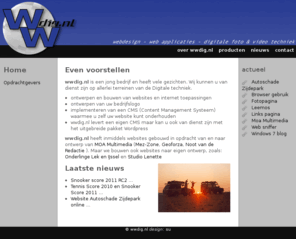 wwdig.nl: wwdig.nl internet toepassingen en webdesign: Homepage
wwdig.nl bouwt maatwerk toepassingen voor het internet en is actief op het gebied van digitale foto- en video techniek