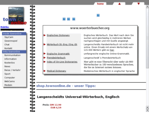 woerterbuecher.org: Wrterbcher Englisch-Deutsch, Deutsch-Englisch, Deutsch Spanisch, Grammatik
Wrterbuch Englisch-Deutsch, Deutsch-Spanisch, Dictionary english-german, Deutsch-Franzsisch, Fremdwrterbuch, Fachlexikon, bersetzung, Grammatik