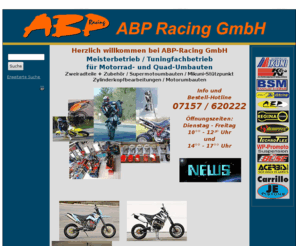 abp-racing.de: ABP Racing GmbH, Motorrad Supermoto Tuning Umbauten Zylinderkopfbearbeitung -
Motorradtuning von Auspuff bis Zylinderkopfbearbeitung, Motorrad, Supermoto, Enduro, Quads, KTM, Tuning, Umbauten, Zylinderkopfbearbeitung, ABP Racing, Krümmer, Luftfilter, Leistungsprüfstand.