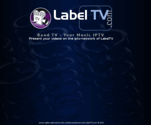 bandtv.net: IPTV Sender von Label TV
iptv network of Label TV with music videos, interviews and more