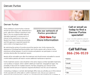 denverpurtox.com: Denver Purtox
Locate a Denver Purtox specialist in your area. Learn about this non surgical treatment and view before and after photos of patients, learn about the cost, benefits and results of Purtox injections.