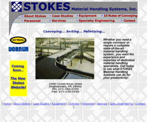 stokesmhs.com: Welcome to Stokes Material Handling System's Website
Stokes Material Handling Systems providing companies with efficient material handling solutions for case packing, distrubution, manufacturing, order picking, food processing, and many others.