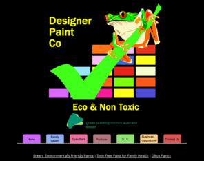 designerpaintco.com: Designer Paint Company Australia - Green, Environmentally Friendly, Non Toxic Paints
Designer Paint Co offers solutions for architects and specifiers in all markets. Today, Designer Paint Co continues the foremost tradition of supplying high quality, comprehensive product lines and leading-edge technologies in the non toxic paint sector. We are on of Australia's leading non toxic paint specialists sourcing products from around the world.