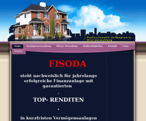 fisoda.com: Home - Meine Homepage
Vermögens- und Mietverwaltung. Top Renditen! Wir erledigen sämtliche Arbeiten betreffend Ihrer Mietobjekte