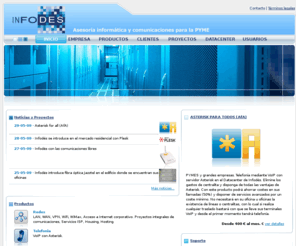 infodes.com: asesorÃ­a informÃ¡tica y en comunicaciones - para la PYME
asesorÃ­a informÃ¡tica y en comunicaciones para la PYME para todo tipo de proyecto en telecomunicaciones voip redes vpn datacenter outsourcing.