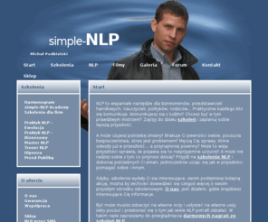 simple-nlp.pl: SIMPLE-NLP - Szkolenia NLP
Szkolenia z NLP na poziomie praktyka, mastera i trenerskim. Ponadto hipnoza i inne. Zdobądź skuteczne narzędzia komunikacji. Dokonaj osobistych zmian i stań się osobą swoich marzeń.