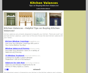 kitchenvalances.org: Kitchen Valances - Helpful Tips on Buying Kitchen Valances!
Kitchen valances are primarily designed to beautify your kitchen. There are scarf, rod and tab kitchen valances. Learn how to find and choose the best kitchen valances for your needs...