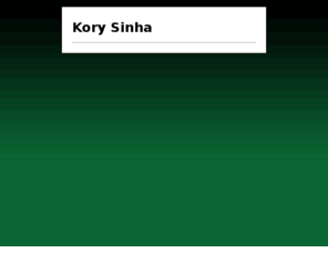 korysinha.com: Kory Sinha | Official Homepage
Kory Sinha's Homepage