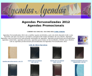 agendasagendas.com: AGENDAS PERSONALIZADAS 2012
Agendas Personalizadas 2012 - Agendas.Promocionais para Brindes Varios Modelos de Capas e Miolo Gravado em Relevo ou Silk na Capa e Varias Cores na Primeira Pagina 