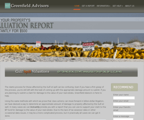 gulfoilspillvaluation.com: Gulf Spill Valuations
Gulf Spill Valuations, powered by Greenfield Advisors, provides opinions of value for real estate impacted by the recent Gulf of Mexico oil spill.