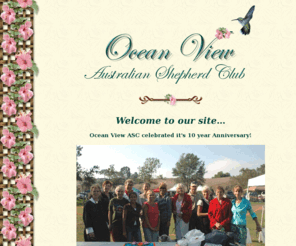 ovasc.org: 
Ocean View Australian Shepherd Club is located in Southern California. We host approximately ten ASCA sanctioned events pre year.