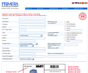 primerawarranty.com: Product Registration
Register your Primera product to receive 2 years warranty. 2 years warranty are available for all Primera DP- and XR-Series Disc Publishers, that have been purchased through authorized European sales channels.