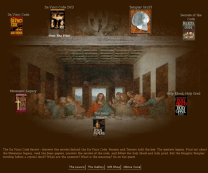 supersecretsociety.org: The Da Vinci Code Secret - books, image gallery, Poussin and Teniers hold the key
The Da Vinci Code Secret - discover the secrets behind the Da Vinci Code.  Poussin and Teniers hold the key.  The mystery begins.  Find out about the Messianic legacy, read the Jesus papers, uncover the secrets of the code, and follow the holy blood and holy grail.  Did the Knights Templar worship before a crystal skull?  What are the answers?  What is the meaning?  Go on the quest.