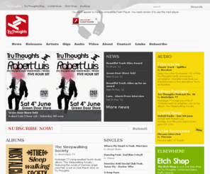 tru-thoughts.co.uk: Tru Thoughts
home of Quantic, Maddslinky, Nostalgia 77, The Bamboos, Belleruche, Hot 8 Brass Band and proud parent of Unfold
