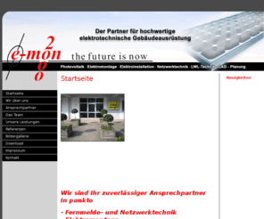 e-mon2000.com: e-mon2000 - Zweibrücken, Photovoltaik, Elektromontage, Elektroinstallation, Netzwerktechnik, LWL Technik, CAD Planung, Zweibrücken, Spitzer, Sparen
Der Partner für hochwertige elektronische Gebäudeausrüstung