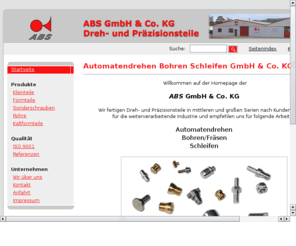 abs-gmbh.com: ABS GmbH & Co. KG - Automatendrehen, Bohren Schleifen
Fertigung von Formteilen, Sonderschrauben, Rohren und Kleinstteilen nach modernsten Verfahren