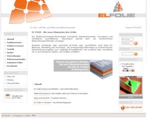 el-folie.net: EL Folie Leuchtfolien - El-Technik - Elektrolumineszenz - Lichtfolien -  EL sheets   - Licht neu sehen.  - Die Spezialisten für Leuchtflaechen, Leuchtfolien, Leuchtstreifen, Elektrolumineszenz
elfolie, Leuchtfolie, EL-Folie. Mit Elektrolumineszenz arbeiten unsere Leuchtfolien und EL-Folien, die so leicht, dünn und flexibel wie Papier beschaffen sind.Möglichkeiten für Architekten, Designer, Displaytechniker, Beleuchter,Bühnenbildner...