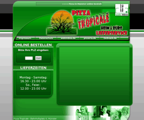 pizza-tropicale.com: Pizza Tropicale in Münster internationale Küche Pizzeria Heimservice Lieferservice Pizzaservice Pizza Taxi
Pizza in Münster online bestellen bei Pizza Tropicale und durch das Pizza Taxi nach Hause oder ins Büro liefern lassen Heimservice Pizzaservice Lieferservice Bringdienst Ristorante Restaurant italienisch