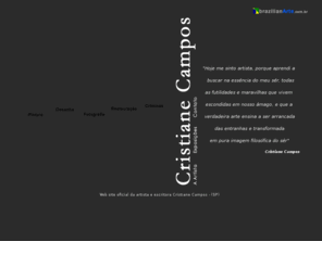 cristianecampos.com.br: Cristiane Campos
Web site oficial da artista plastica e escritora Cristiane Campos