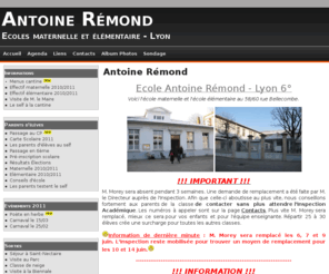 antoine-remond.com: Antoine Rémond
Retrouvez toutes les informations utiles concernant les écoles maternelle et élémentaire du groupe scolaire Antoine Rémond (Lyon 6°)