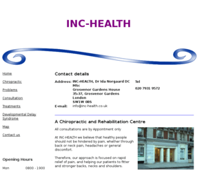 inc-health.co.uk: Inc-Health - back ache sw1, head aches sw1, frozen shoulder sw1, sciatica sw1, neck pain sw1, disc pain sw1, joint pain sw1, chiropractice sw1
Inc-Health curing back ache sw1, head aches sw1, frozen shoulder sw1, sciatica sw1, neck pain sw1, disc pain sw1, joint pain sw1, chiropractice sw1