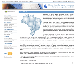 michelcampillo.info: Exporter au Brésil
Un consultant local pour gérer votre mission export ou votre projet d'implantation au Brésil. Etudions ensemble les possibilités de votre entreprise sur le marché brésilien.