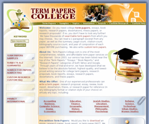 term-papers-college.com: Term Papers College - Essays, Research Papers, Book Reports
Sells prewritten papers and custom research for college term papers, college essays, and college research papers.