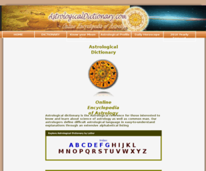 astrologicaldictionary.com: AstrologicalDictionary.com
Dictionary and encyclopedia of astrological terms, daily horoscope, moon sign