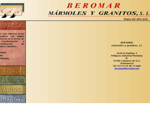 beromar.com: Beromar, marmoles y granitos
Beromar, marmoles, granitos, Salamanca, Castilla y León, marmol nacional, granito nacional, marmol de importacion, granito nacional, granito de importacion, calizas, areniscas, baños, escaleras, suelos, encimeras, escaleras, barras, mostradores, balaustradas, pilares, panteones