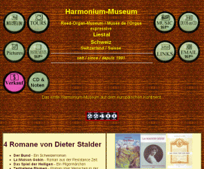 harmoniummuseum.ch: Harmoniummuseum Liestal Homepage
Welcome to the world of the reed organ and the harmonium! Dieter Stalder presents you a interesting surf through his museum.How to get a tour, CD's, Pictures, more information. Harmonium Links.