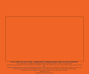 terrassement-06.com: terrassement 06 | enrochement 06 | travaux publics 06 | alpes-maritimes
Fusini Terrassement et Travaux Publics, entreprise de travaux publics et terrassement du 06, spécialisée dans le terrassement, l'enrochement, l'aménagement extérieur, la VRD