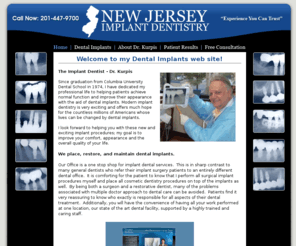 dentistimplants.net: Implant Dentist NJ dental implants from the new jersey implant dentist Dr. Kurpis
Implant Dentist is a trusted dental implants site containing valuable information about implant dentistry. Our dental implants will help improve your comfort, appearance and the overall quality of your life.