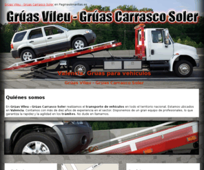 gruascarrascosoler.com: Grúas para vehículos. Valencia. Grúas Vileu - Grúas Carrasco Soler
Grúa portavehículos. Ponemos a su disposición servicio de traslado a talleres. Asistencia en carretera las 24 horas. Llámenos al móvil: 648 101 371.