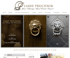 onlinechicagorealestate.com: Gold Coast Real Estate , River North Properties, Streeterville Homes - Liane Pruchnik
Your real estate search has led you to the most comprehensive and informative real estate website supporting the Chicago area. 
