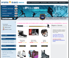 promoglace.com: PROMOGLACE FRANCE
Boutique en Ligne Promoglace france VPC. La plus grande surface de vente en France consacrée aux sports de glace (hockey sur glace, patinage artistique) et au roller hockey.