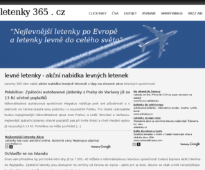 letenky365.cz: levné letenky - akční nabídka levných letenek | letenky365.cz
Nejlevnější letenky do celého světa. Objednejte si levné letenky online. V akční nabídce letenek najdete lety již od 200 Kč.