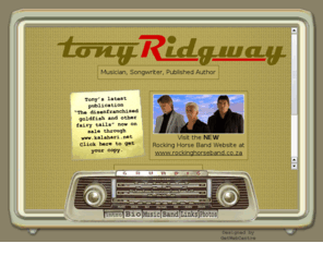 tonyridgway.co.za: Tony Ridgway - Musician, Songwriter, Published Author
Tony Ridgway has carved a highly successful career for himself as songwriter to the stars