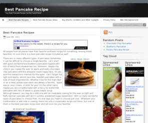 best-pancake-recipe.com: Best Pancake Recipe
The search for your Best Pancake Recipe can end here!  Drop by and find a great new recipe or some cooking tips!