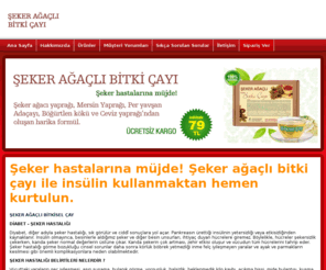 bitkicayi.info: Şeker Ağaçlı Bitki Çayı
Şeker hastalarına müjde! Şeker ağaçlı bitki çayı ile insülin kullanmaktan hemen kurtulun.