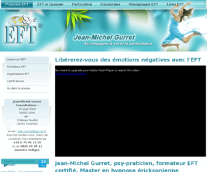 gurret.com: Jean-Michel Gurret, praticien EFT, hypnose et cohérence cardiaque, thérapies brèves et coaching - Jean-Michel Gurret, praticien EFT, hypnose et cohérence cardiaque
Le site de Jean-Michel Gurret, thérapeute et coach, praticien EFT (Emotional Freedom Techniques), hypnose Ericksonienne. Spécialiste de la gestion des émotions, du stress, de l'ESPT et du surpoids. Thérapie brève et coaching.