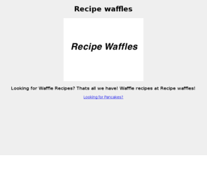 recipewaffles.com: RecipeWaffles - Recipe Waffles
Looking for Waffle recipes! Thats all we have! waffle recipes at Recipe waffles! 