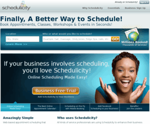 skeduleicity.com: Schedulicity Online Scheduling - Book Appointments Online
Online scheduling and calendar management for small businesses. Web-based appointment scheduling that instantly makes your business more successful and your life easier.