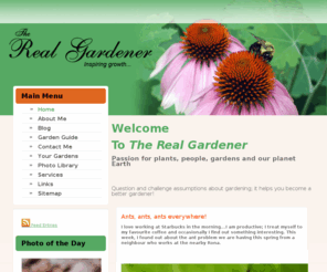 therealgardener.com: Welcome to the Real Gardener
The Real Gardener - Passion for plants, people, gardens and our planet Earth.

Question and challenge assumptions about gardening. It will make you a better gardener!